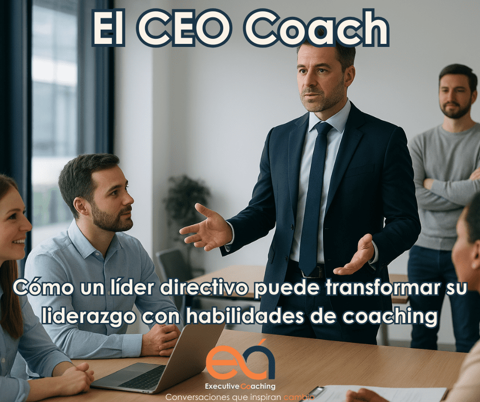 El CEO Coach: un nuevo líder que transforma con habilidades de coaching