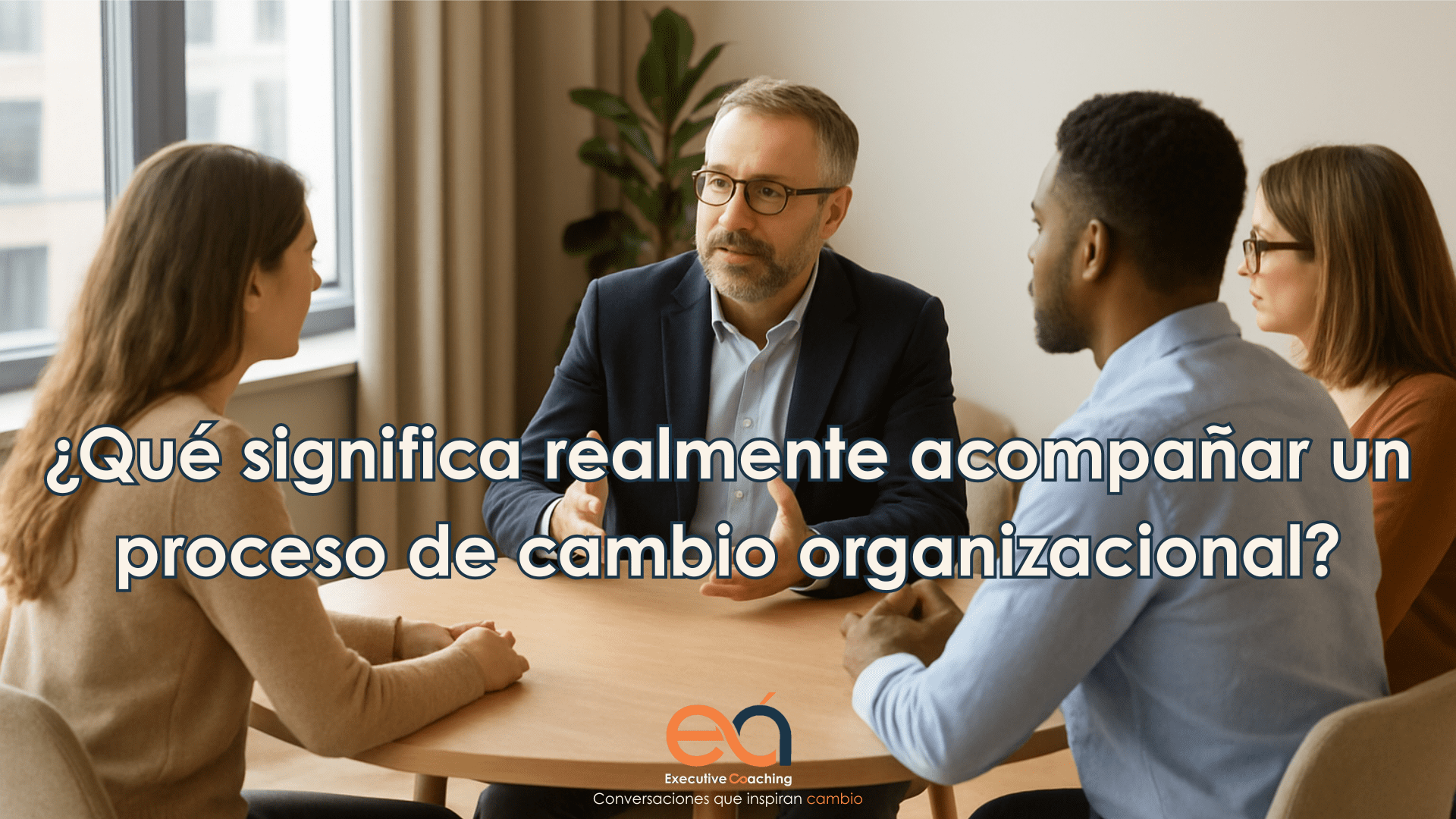 Qué significa realmente acompañar un proceso de cambio organizacional